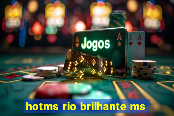 hotms rio brilhante ms